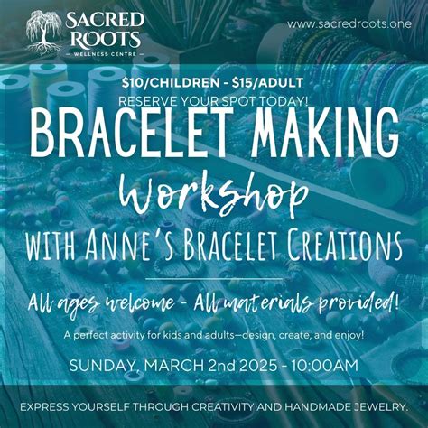 Bracelet Making Workshop - All Ages - Sacred Roots & Annes Bracelet ...