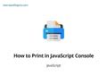 Image result for JavaScript Console Print