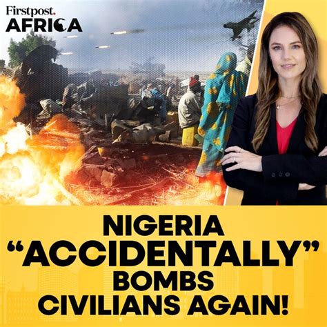 Nigeria "Accidentally" Bombs Civilians Again | Firstpost Africa ...