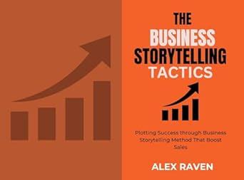 Business Storytelling Tactics: Plotting Success through Business ...