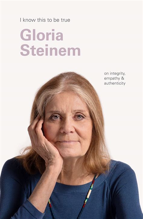 Gloria Steinem (I Know This to be True) by Gloria Steinem | Goodreads