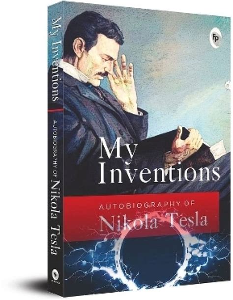 My Inventions, Autobiography of Nikola Tesla: Buy My Inventions ...