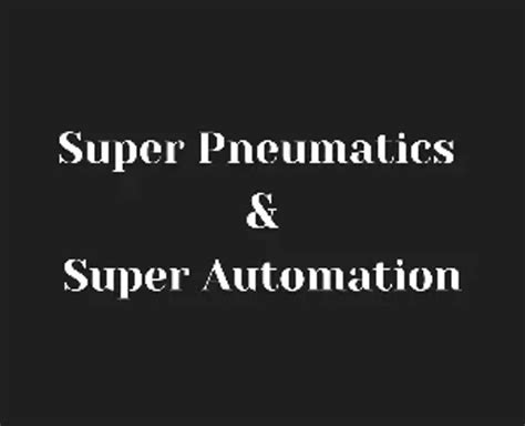 SUPER PNEUMATICS/ SUPER AUTOMATION