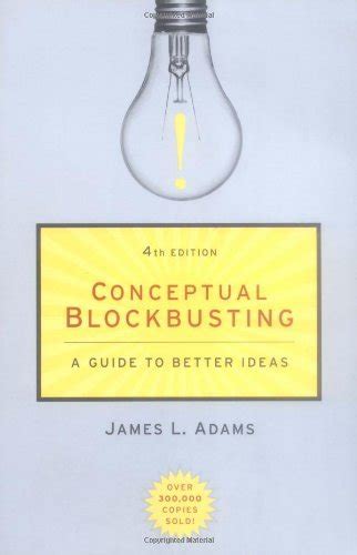 Conceptual Blockbusting: A Guide to Better Ideas by James L. Adams(2001 ...