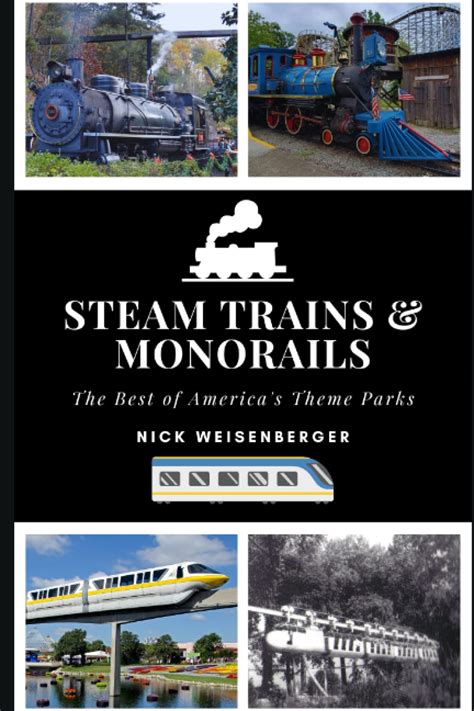 Steam Trains And Monorails The Best Of Americas Theme Parks ...
