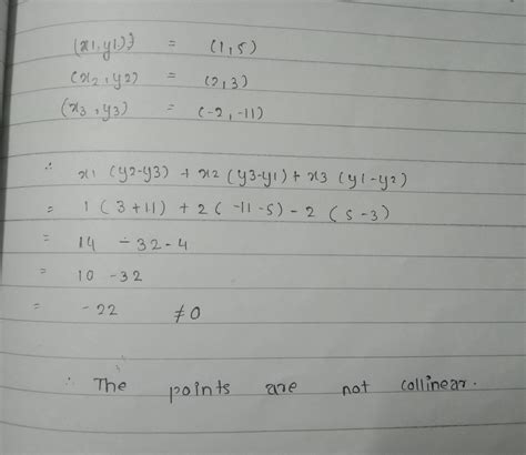 Check whether (1,5),(2,3),(-2,-11)are collinear - Brainly.in
