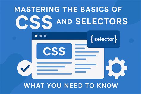Mastering the Basics of CSS and Selectors: What You Need to Know | My Blog