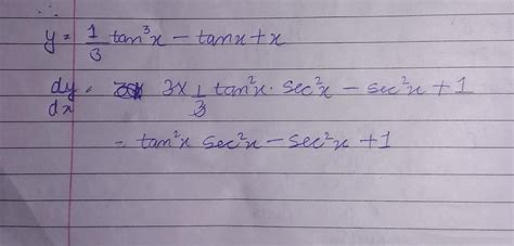 Differentiate 1/3 tan raised to 3 x - tanx + x - Brainly.in