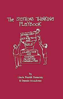 The Systems Thinking Playbook: Exercises to Stretch and Build Learning ...