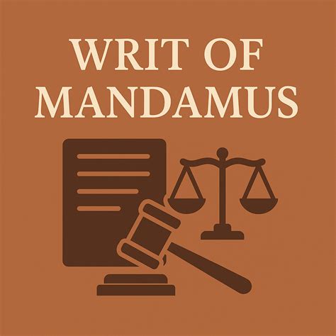 Understanding the Writ of Mandamus: Legal Insights