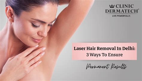 Get Best Clinic For Laser Hair Reduction In Delhi At Clinic Dermatech