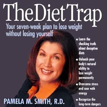 The Diet Trap: Your 7-Week Plan to Lose Weight - Without Losing ...