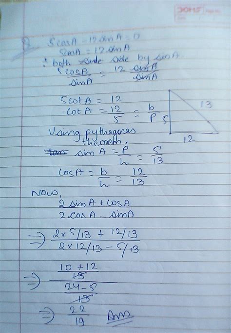 if 5 cosA - 12sinA =0 find the value of 2sin A + cosA / 2cos A - Sin A ...