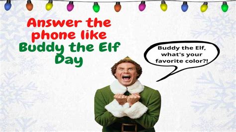 Answer The Telephone Like Buddy The Elf Day: Date, History, observance ...