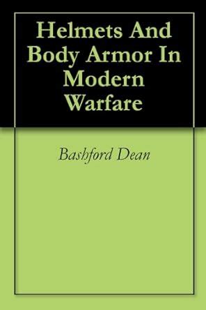 Helmets And Body Armor In Modern Warfare eBook : Dean, Bashford: Amazon ...