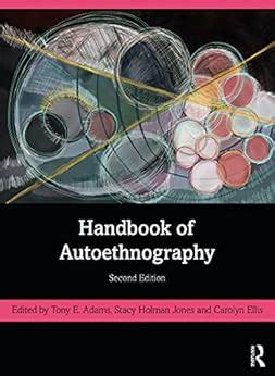 Handbook of Autoethnography eBook : Adams, Tony E., Holman Jones, Stacy ...