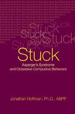 Stuck: Asperger's Syndrome and Obsessive-Compulsive Behaviors eBook ...