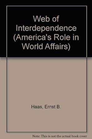 Web of Interdependence (America's Role in World Affairs S.) : Haas ...