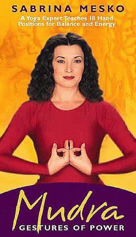 Buy Mudra, Gestures of Power: A Yoga Expert Teaches 18 Hand Positions ...