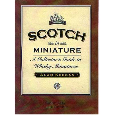 Buy Scotch in Miniature: A Collector's Guide to Whisky Miniatures Book ...