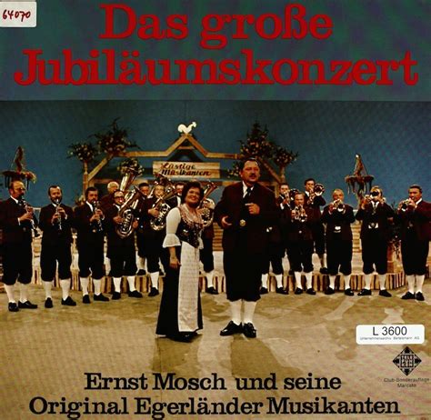 Ernst Mosch und seine Original Egerländer Musikanten. Das große ...