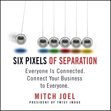 Six Pixels of Separation: Everyone Is Connected. Connect Your Business ...