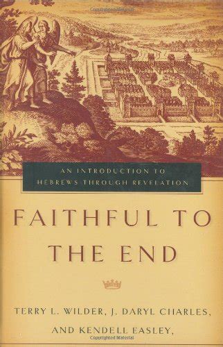 Buy Faithful to the End: An Introduction to Hebrews Through Revelation ...