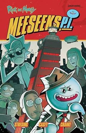 Rick and Morty Meeseeks, P. I. : Stresing, Fred C., Casey, Meg, CRANK ...