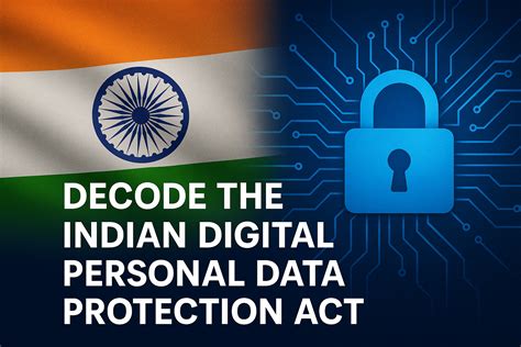 Decode the Indian Digital Personal Data Protection Act, 2023