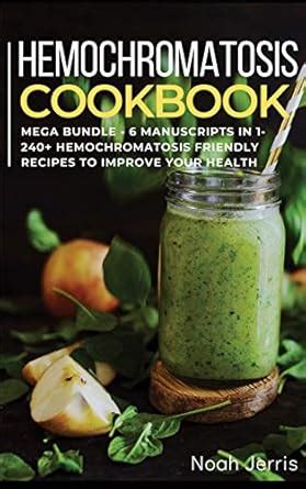 Hemochromatosis Cookbook: MEGA BUNDLE - 6 Manuscripts in 1 - 240 ...