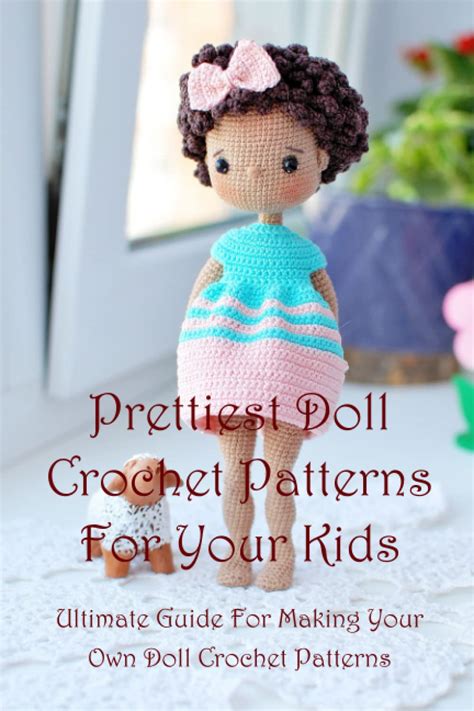 Buy Prettiest Doll Crochet Patterns For Your Kids: Ultimate Guide For ...