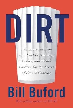 Buy Dirt: Adventures in Lyon as a Chef in Training, Father, and Sleuth ...