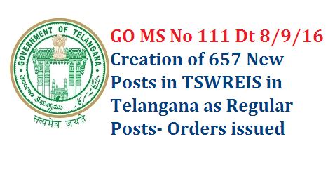 GO MS No 111 Govt of Telangana 657 New Posts Created in TSWREIS - TS ...