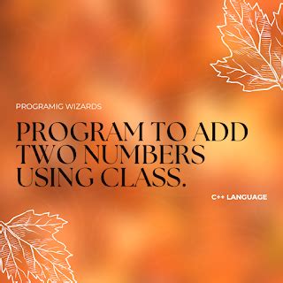 C++ PROGRAM TO ADD TWO NUMBERS USING CLASS. (CALCULATOR)