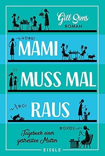 Mami muss mal raus.: Tagebuch einer gestressten Mutter | Ein irre ...