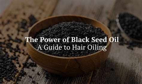 The Power of Black Seed Oil: A Guide to Hair Oiling – ROJH