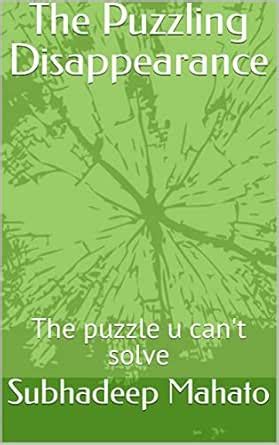 The Puzzling Disappearance : The puzzle u can't solve eBook : Mahato ...