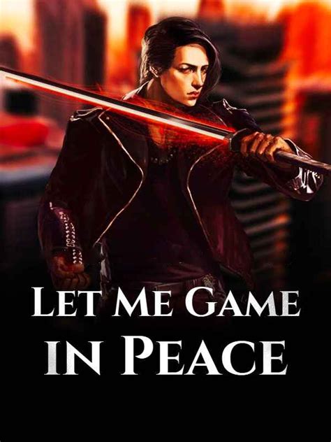 Let Me Game in Peace – novel-gate