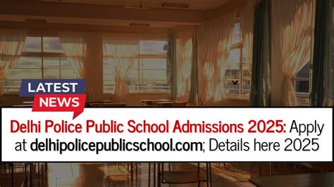 Delhi Police Public School Admissions 2025, Apply at ...