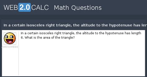 View question - In a certain isosceles right triangle, the altitude to ...