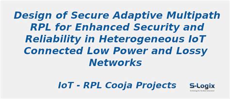 Secure and adaptive multipath RPL for enhanced security | S-Logix