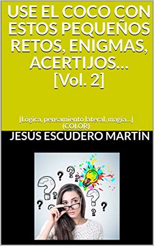 USE EL COCO CON ESTOS PEQUEÑOS RETOS, ENIGMAS, ACERTIJOS… [Vol. 2 ...