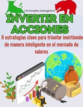 Invertir en acciones: 8 estrategias clave para triunfar invirtiendo de ...