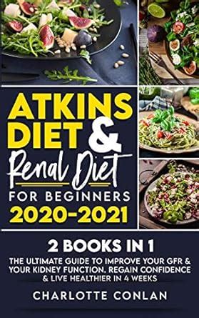 Buy Atkins Diet and Renal Diet for Beginners 2020-2021. 2 BOOKS IN 1 ...