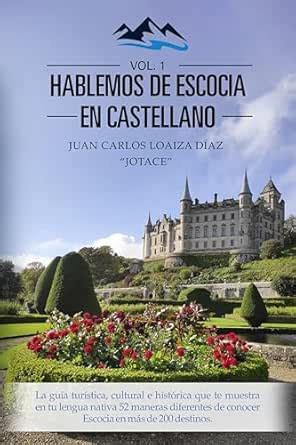 Hablemos de Escocia en castellano (Vol. 1): La guía turística, cultural ...