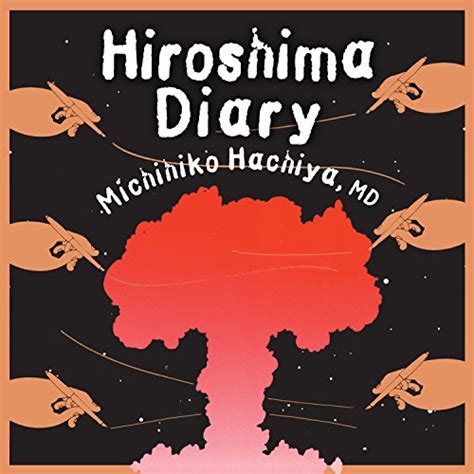 Hiroshima Diary: The Journal of a Japanese Physician, August 6 ...