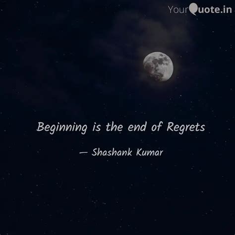 Beginning is the end of R... | Quotes & Writings by Shashank Kumar ...