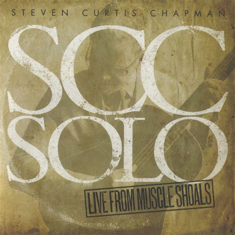 Jesusfreakhideout.com: Steven Curtis Chapman, "SCC Solo: Live From ...