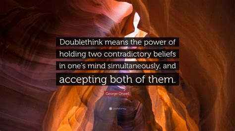 George Orwell Quote: “Doublethink means the power of holding two ...