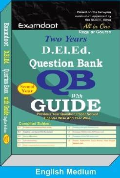 EXAMDOOT BIHAR TWO YEARS D.EL.ED. QUESTION BANK WITH GUIDE FOR SECOND ...
